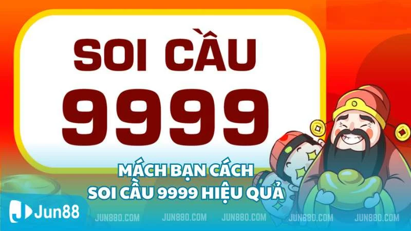 Mách bạn cách soi cầu 9999 hiệu quả nhất hiện nay