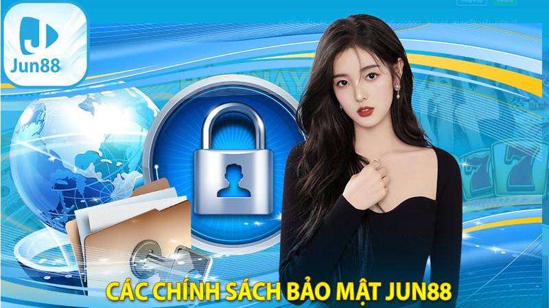 Các Chính sách Bảo mật của Jun88