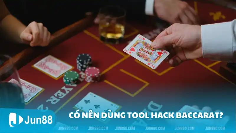 Có nên dùng Tool Hack Baccarat?