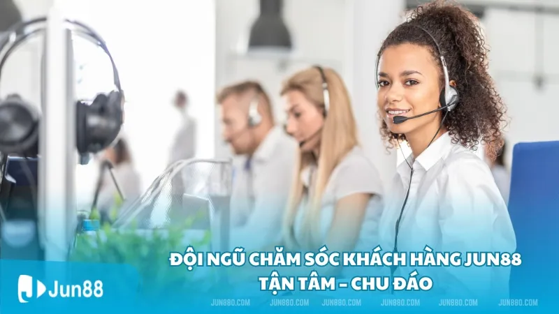 Đội ngũ support Jun88 tận tâm, chu đáo