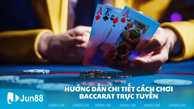 Hướng dẫn chi tiết cách chơi Baccarat trực tuyến cho người mới bắt đầu