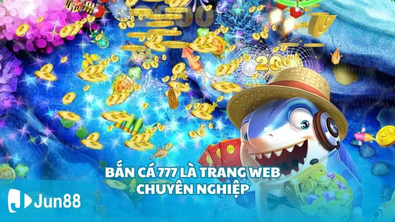 Bắn cá 777 là trang web cá cược chuyên nghiệp