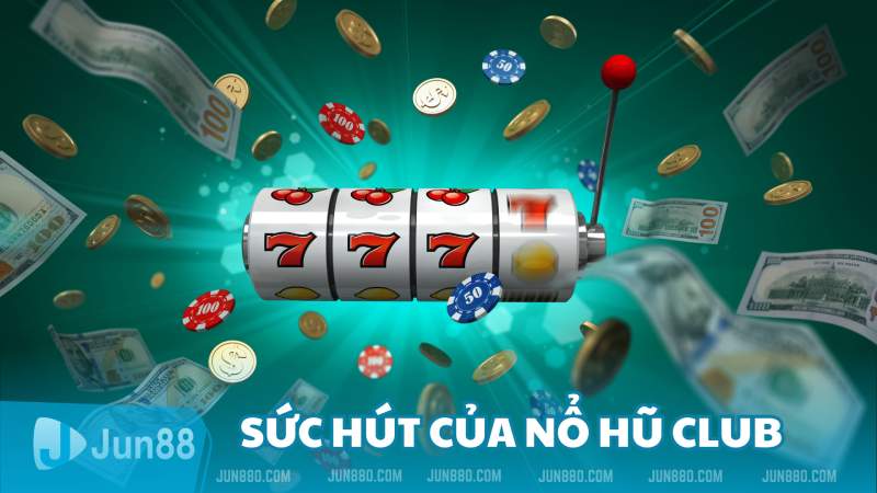 Bí Mật Đằng Sau Sức Hút Của Nổ Hũ Club Đối Với Người Chơi